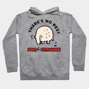 There's No Rest For The Strange Funny Design Hoodie